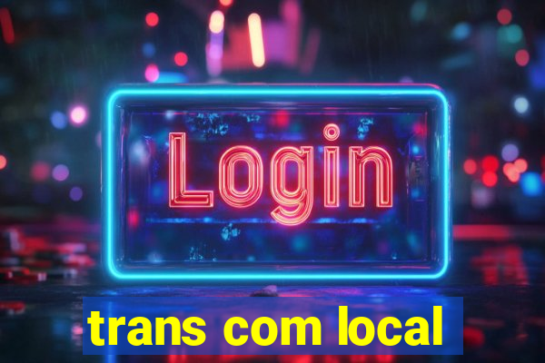 trans com local